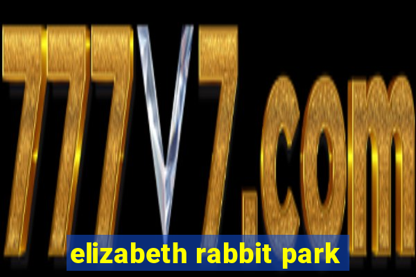 elizabeth rabbit park